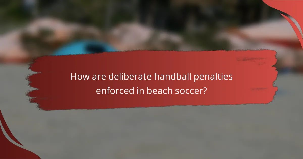 How are deliberate handball penalties enforced in beach soccer?