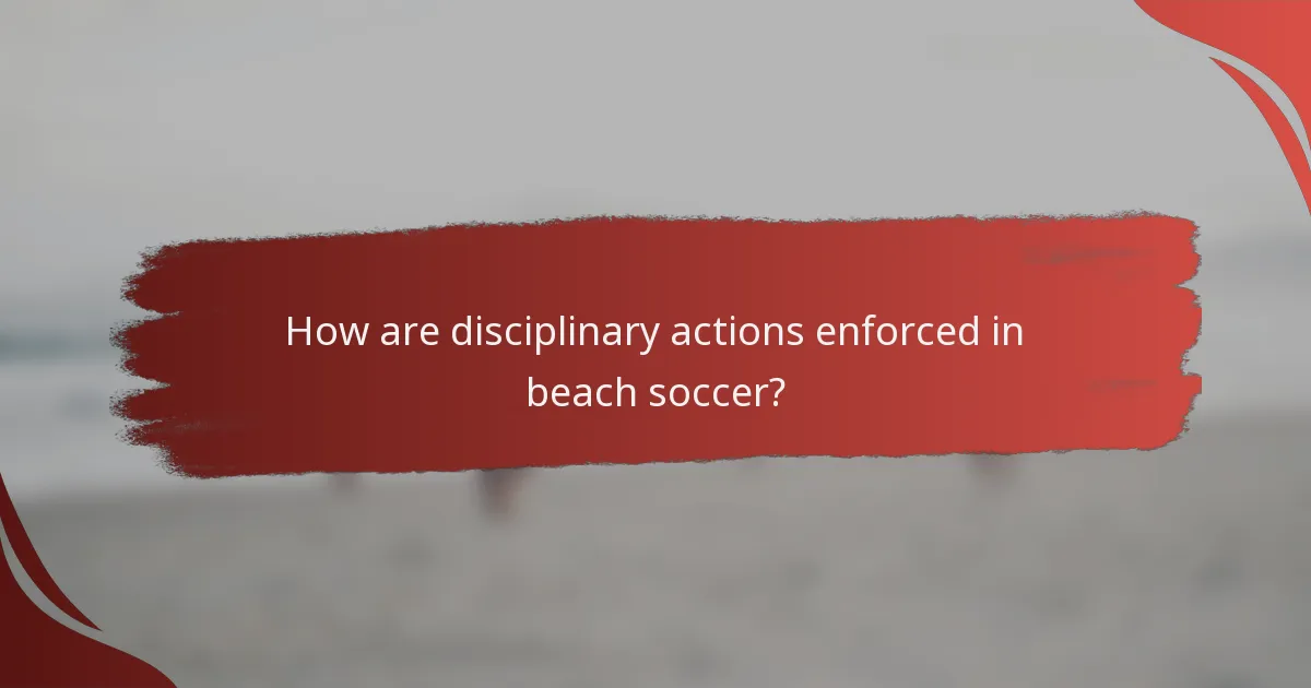 How are disciplinary actions enforced in beach soccer?