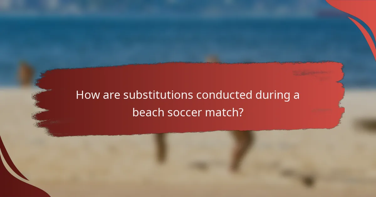 How are substitutions conducted during a beach soccer match?