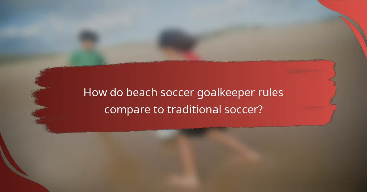 How do beach soccer goalkeeper rules compare to traditional soccer?