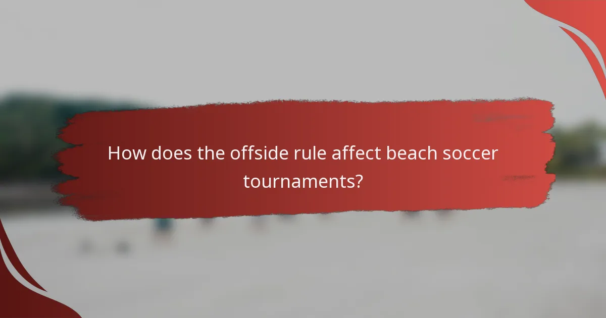 How does the offside rule affect beach soccer tournaments?