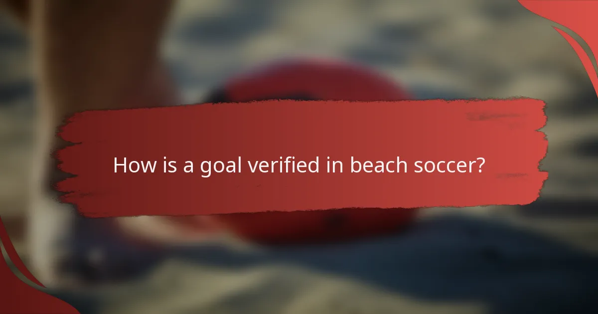 How is a goal verified in beach soccer?