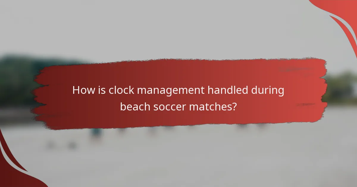 How is clock management handled during beach soccer matches?
