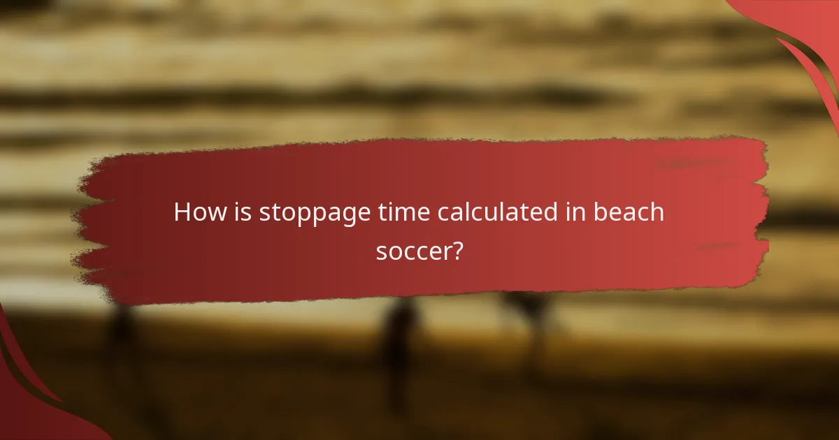 How is stoppage time calculated in beach soccer?