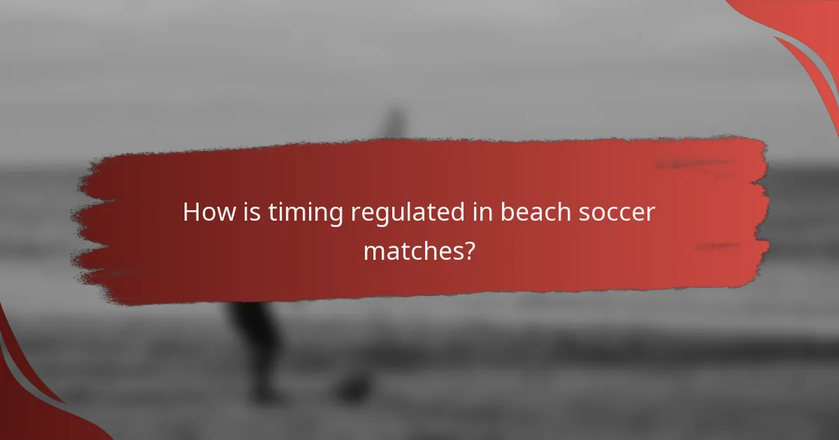 How is timing regulated in beach soccer matches?