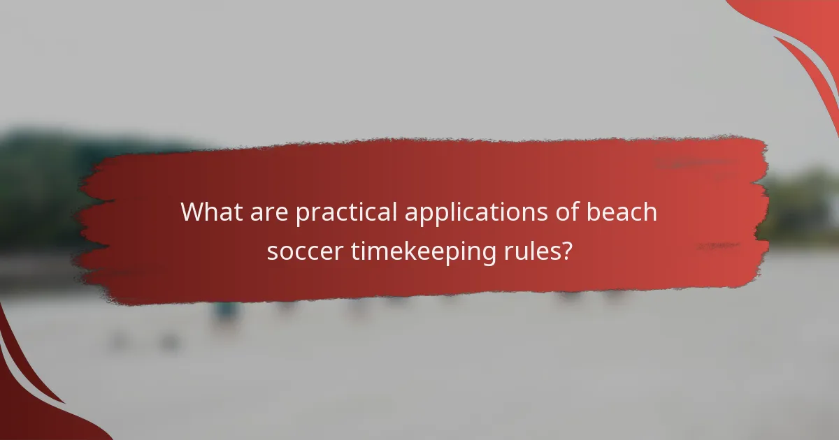 What are practical applications of beach soccer timekeeping rules?