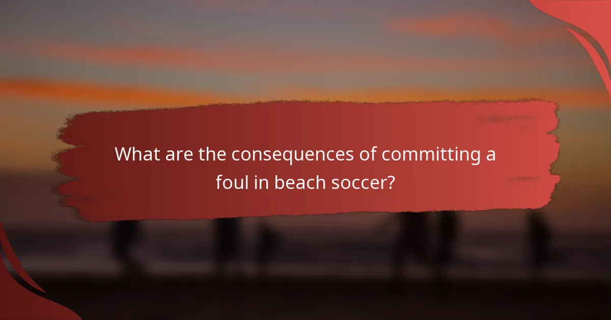 What are the consequences of committing a foul in beach soccer?