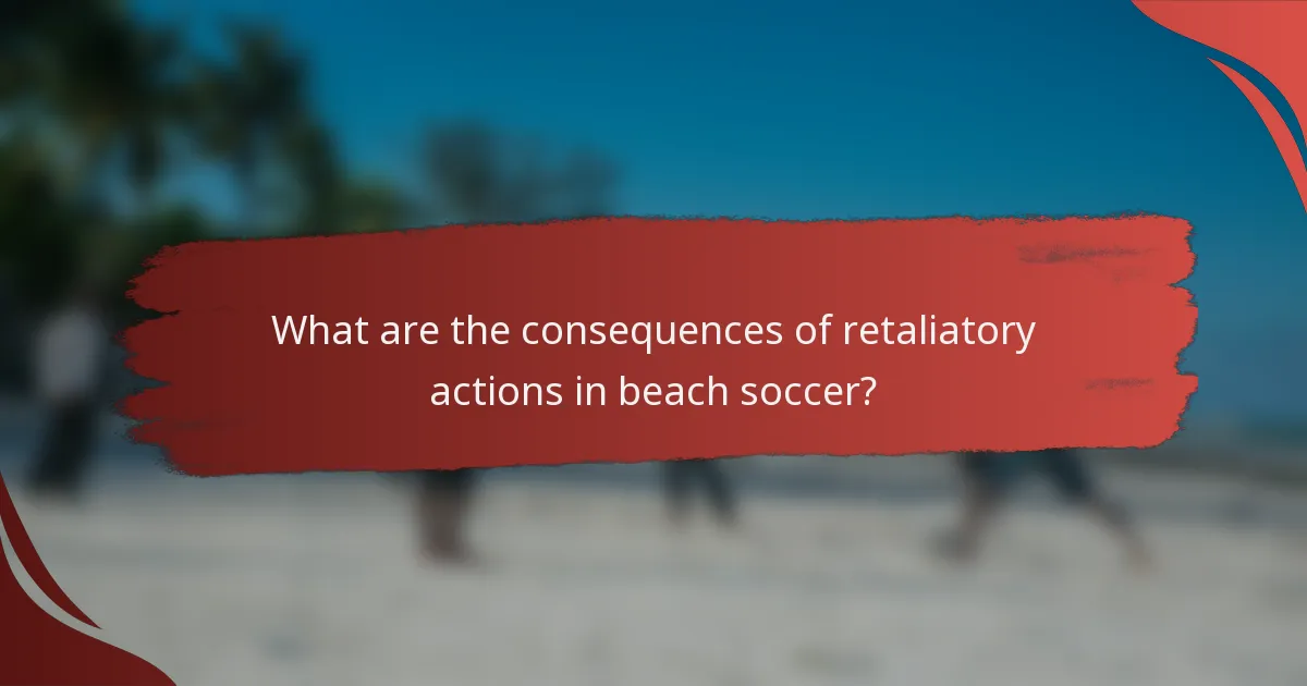 What are the consequences of retaliatory actions in beach soccer?