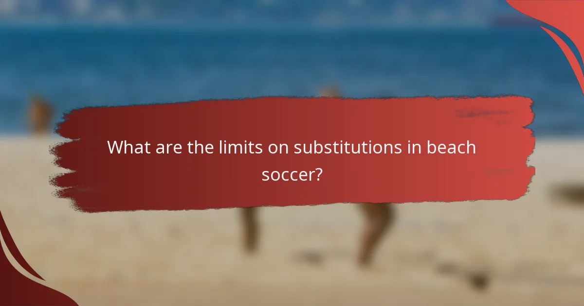 What are the limits on substitutions in beach soccer?