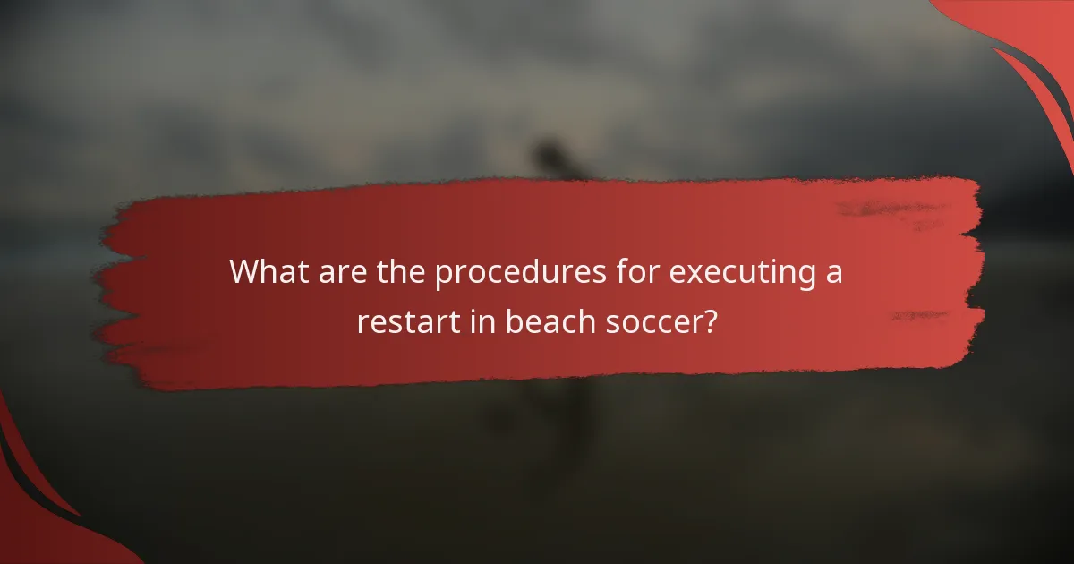 What are the procedures for executing a restart in beach soccer?