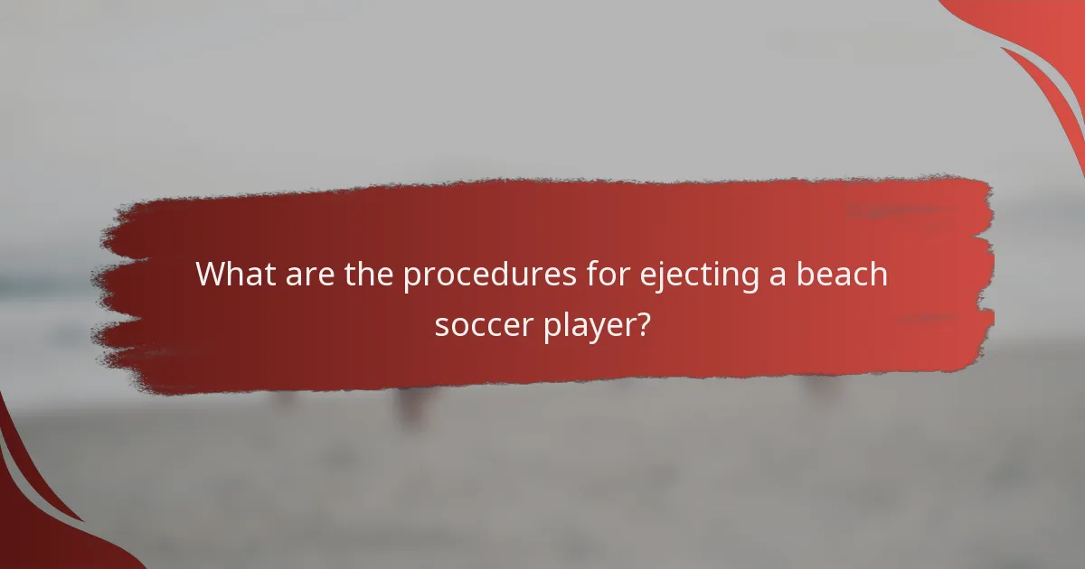 What are the procedures for ejecting a beach soccer player?