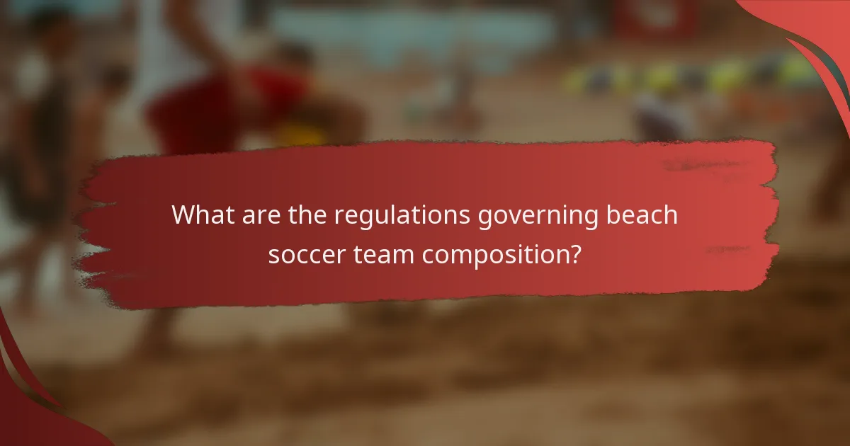 What are the regulations governing beach soccer team composition?