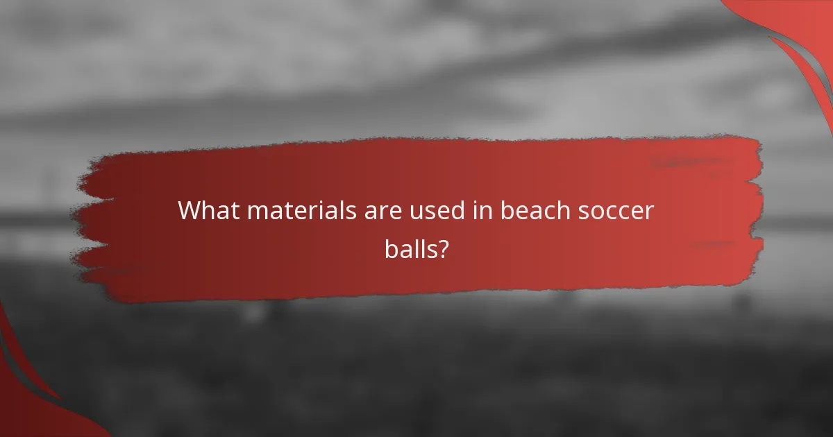 What materials are used in beach soccer balls?