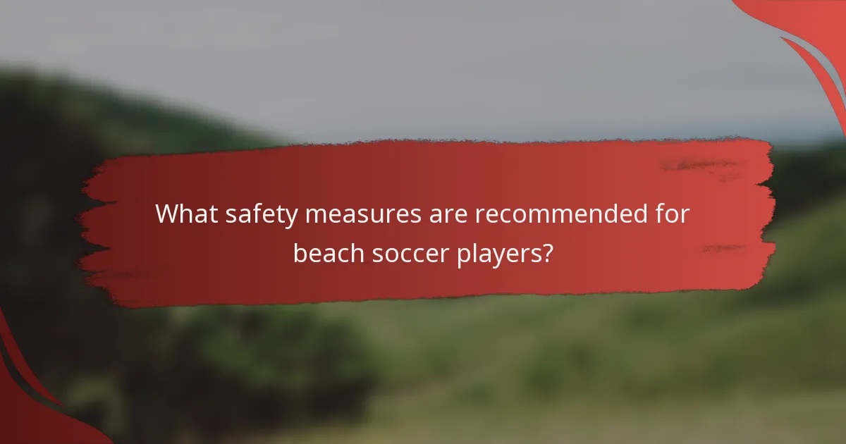 What safety measures are recommended for beach soccer players?